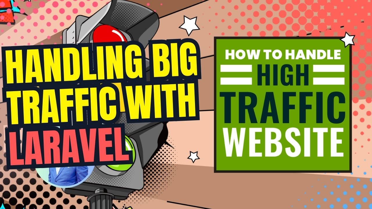 Handling Big Traffic with Laravel: A Comprehensive Guide