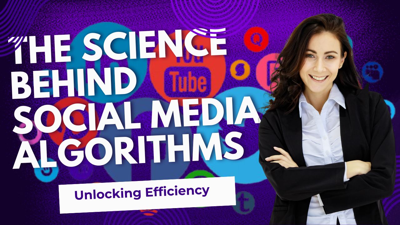 The Science Behind Social Media Algorithms: How Content is Delivered to You