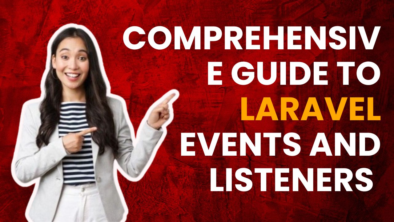 A Comprehensive Guide to Laravel Events and Listeners (Laravel 10 & Laravel 11)