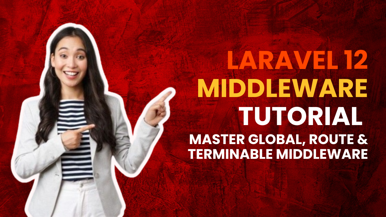 Laravel 12 Middleware Tutorial – Master Global, Route & Terminable Middleware